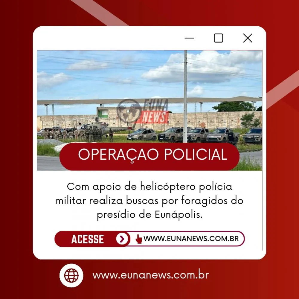 Com apoio de helicóptero polícia realiza operação de buscas por foragidos do presídio na tarde deste domingo em diversos bairros de Eunápolis