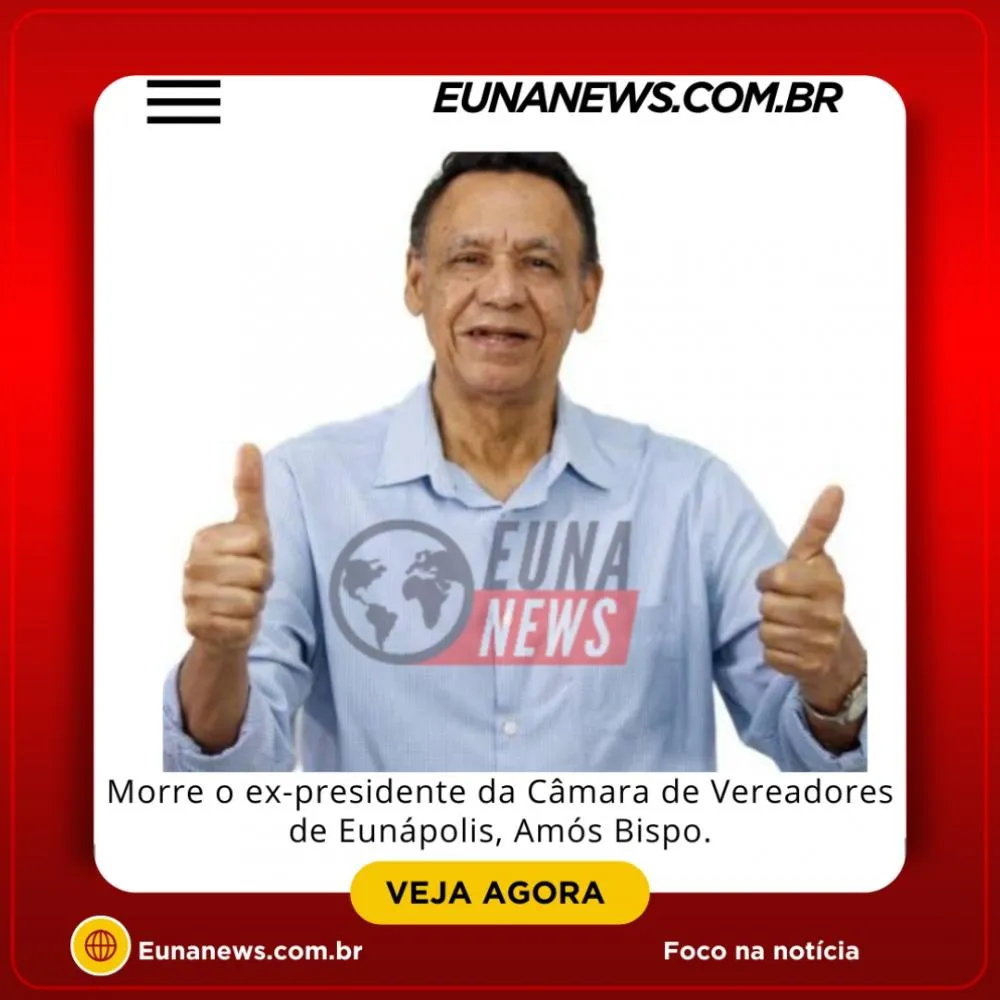 Morre o ex-presidente da Câmara de Vereadores de Eunápolis, Amós Bispo