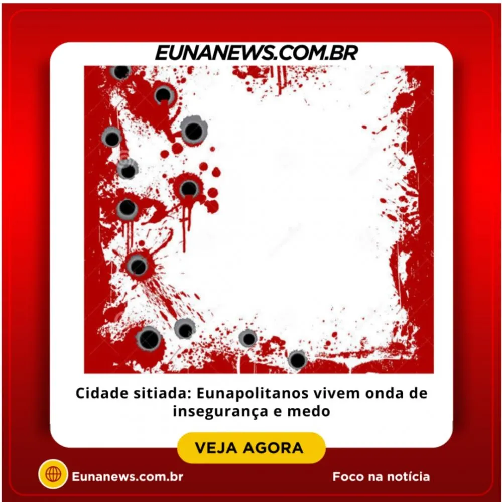 Cidade sitiada: Eunapolitanos vivem onda de insegurança e medo