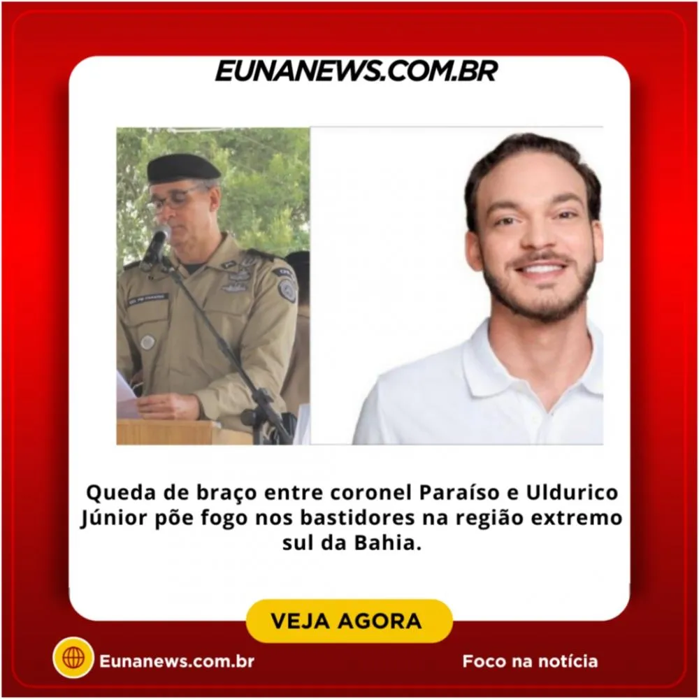 Queda de braço entre coronel Paraíso e Uldurico Júnior põe fogo nos bastidores na região extremo sul da Bahia.