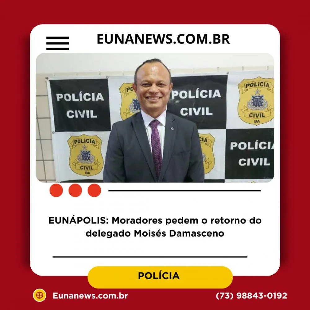 EUNÁPOLIS: Moradores pedem o retorno do delegado Moisés Damasceno