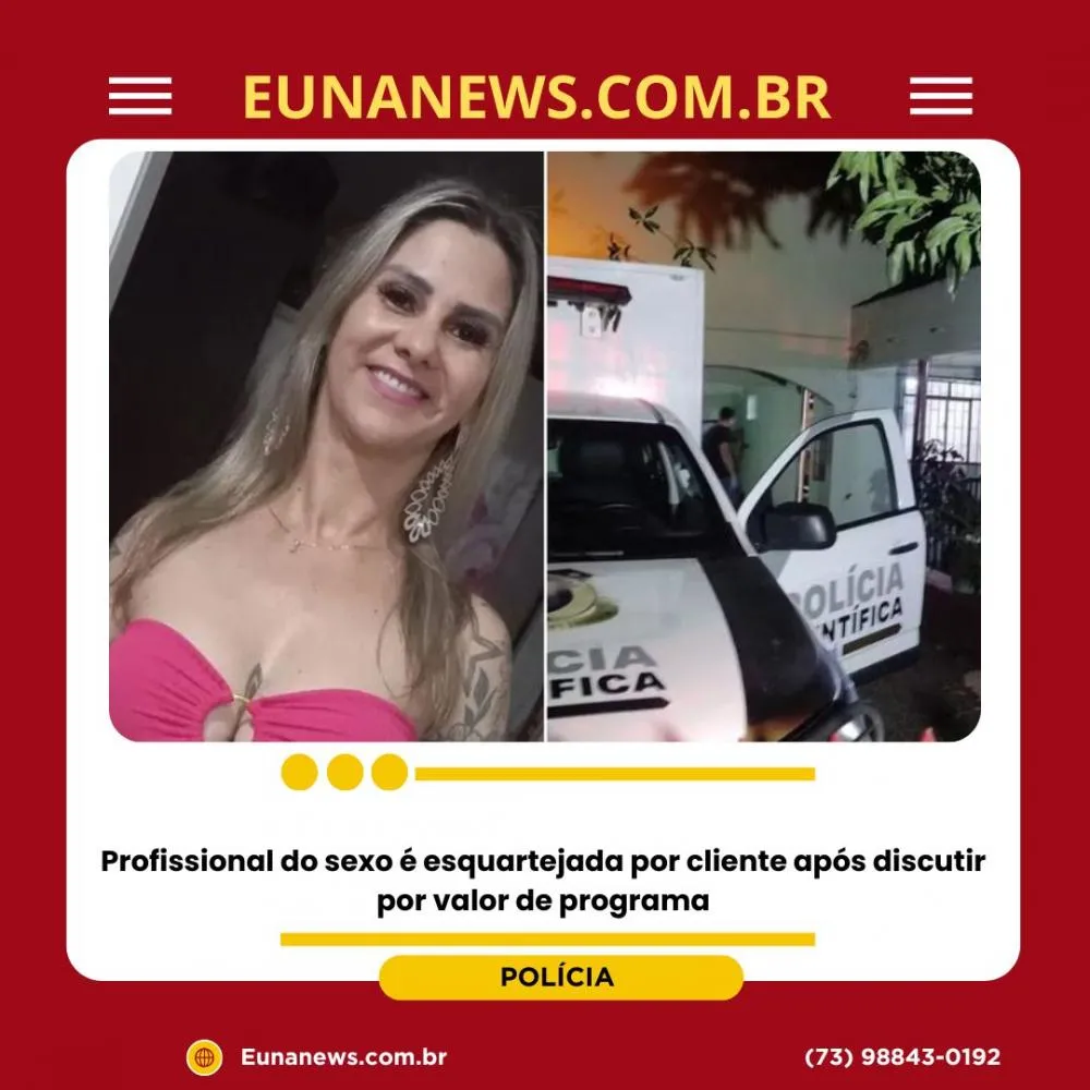 Profissional do sexo é esquartejada por cliente após discutir por valor de programa