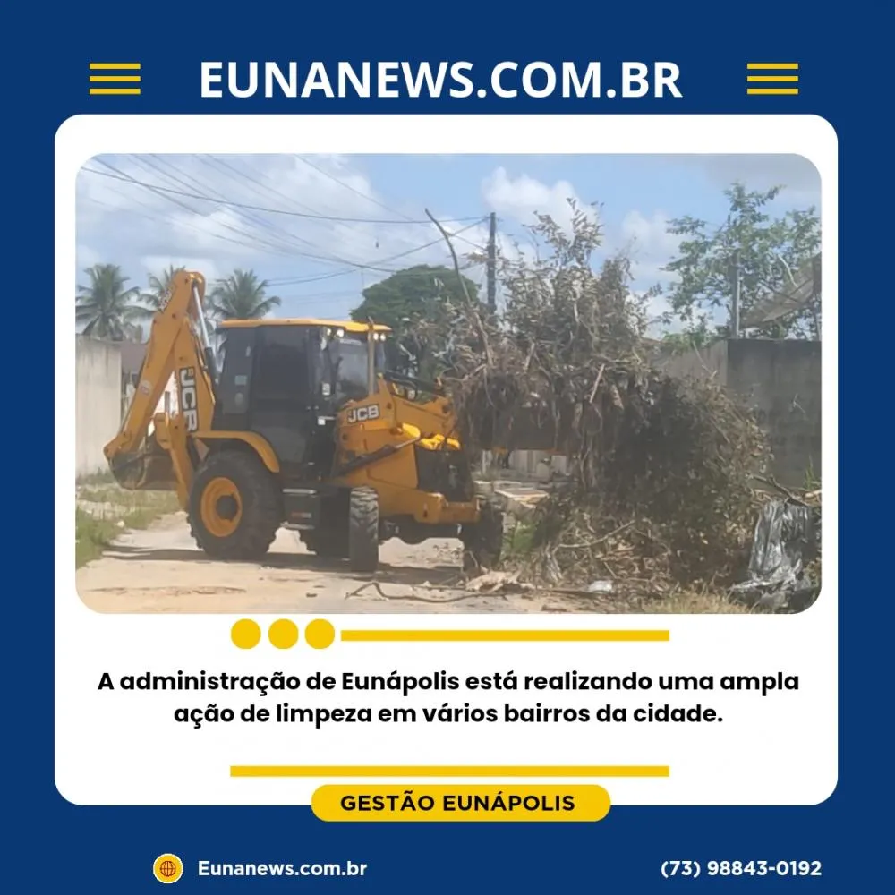 A prefeitura de Eunápolis está realizando uma ampla ação de limpeza em vários bairros da cidade.
