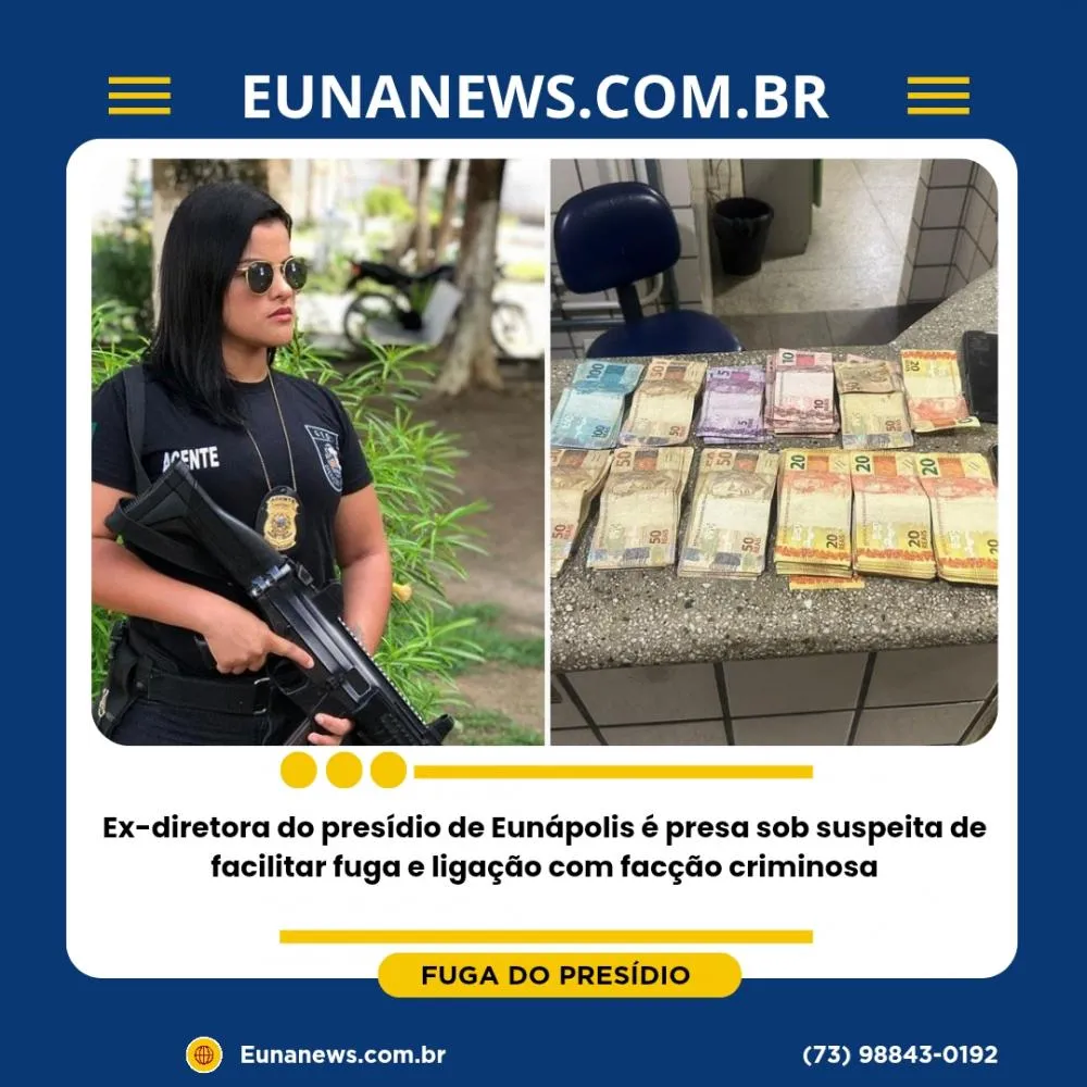 Ex-diretora do presídio de Eunápolis é presa sob suspeita de facilitar fuga e ligação com facção criminosa
