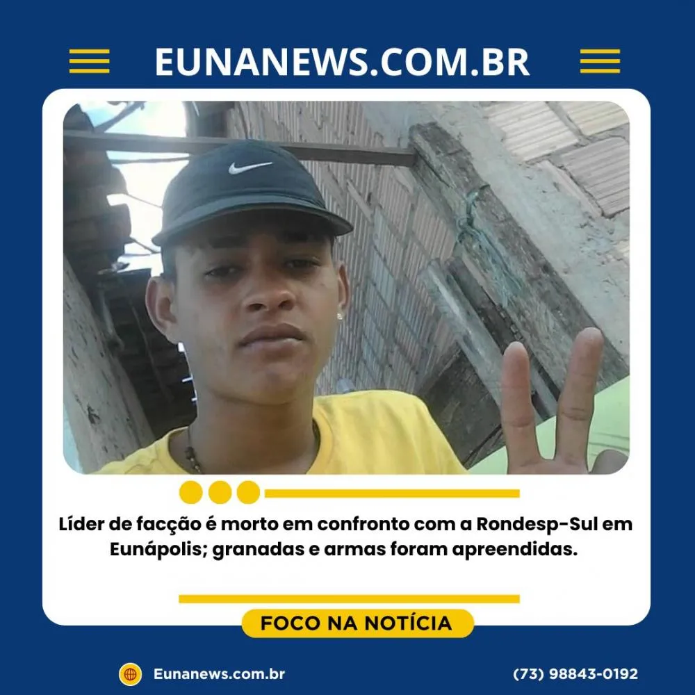Líder de facção é morto em confronto com a Rondesp-Sul em Eunápolis; granadas e armas foram apreendidas. 
