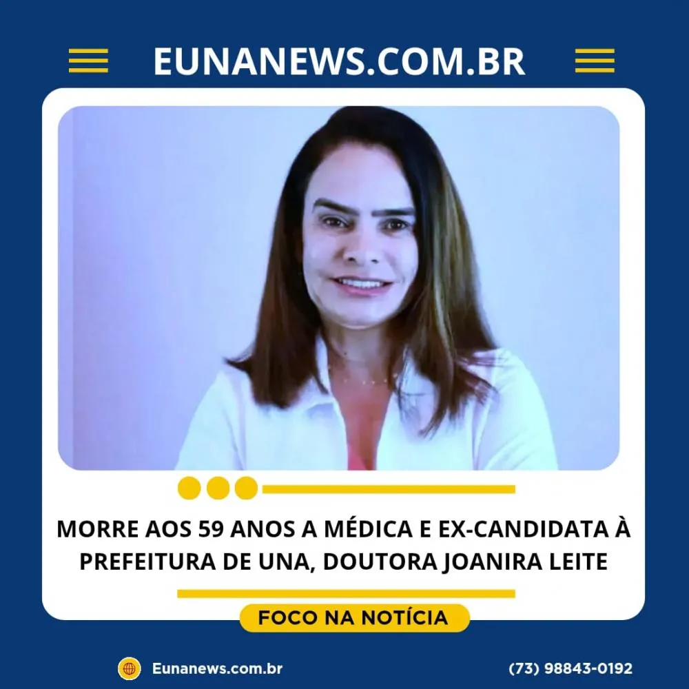 MORRE AOS 59 ANOS A MÉDICA E EX-CANDIDATA À PREFEITURA DE UNA, DOUTORA JOANIRA LEITE