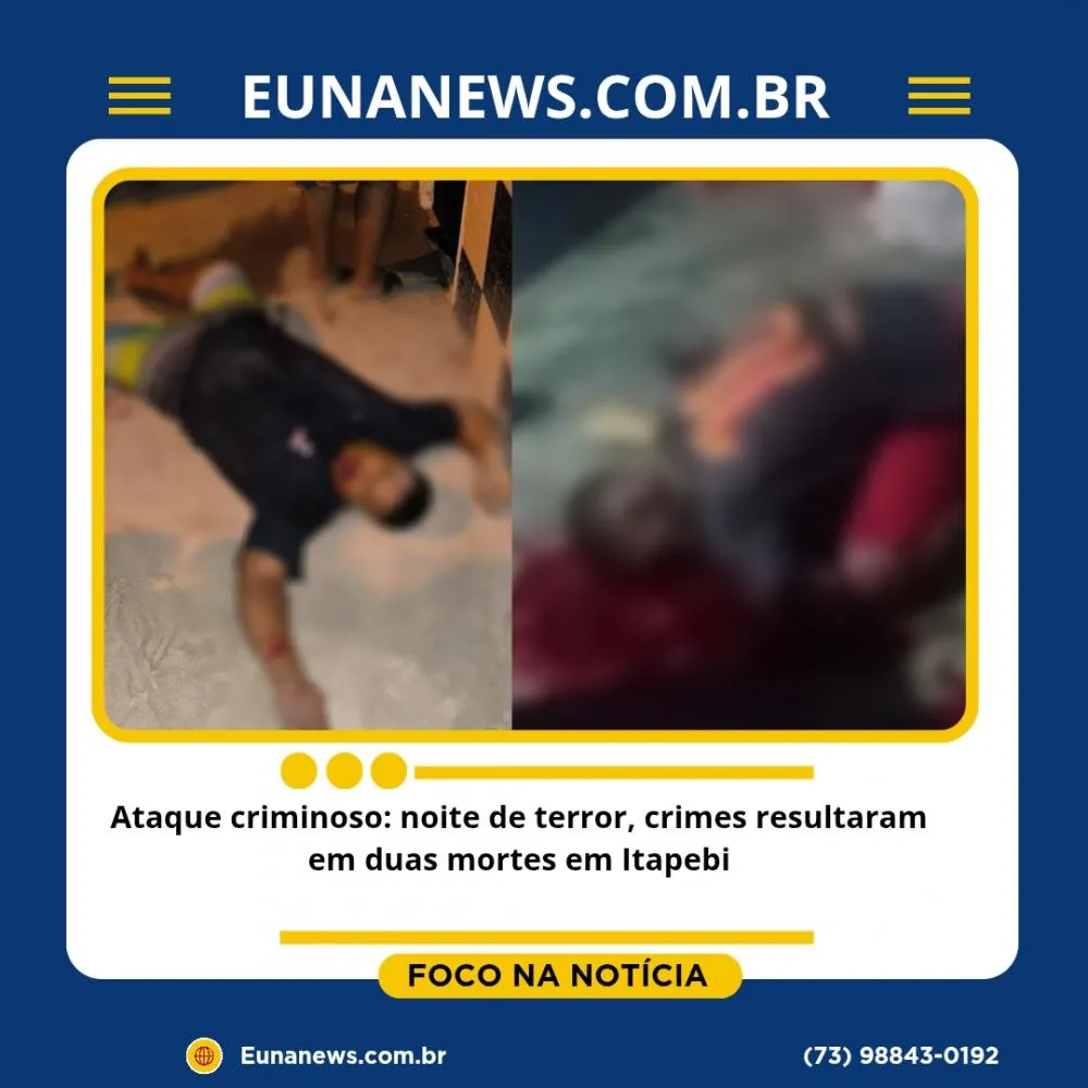 Ataque criminoso: noite de terror, crimes resultaram em duas mortes em Itapebi