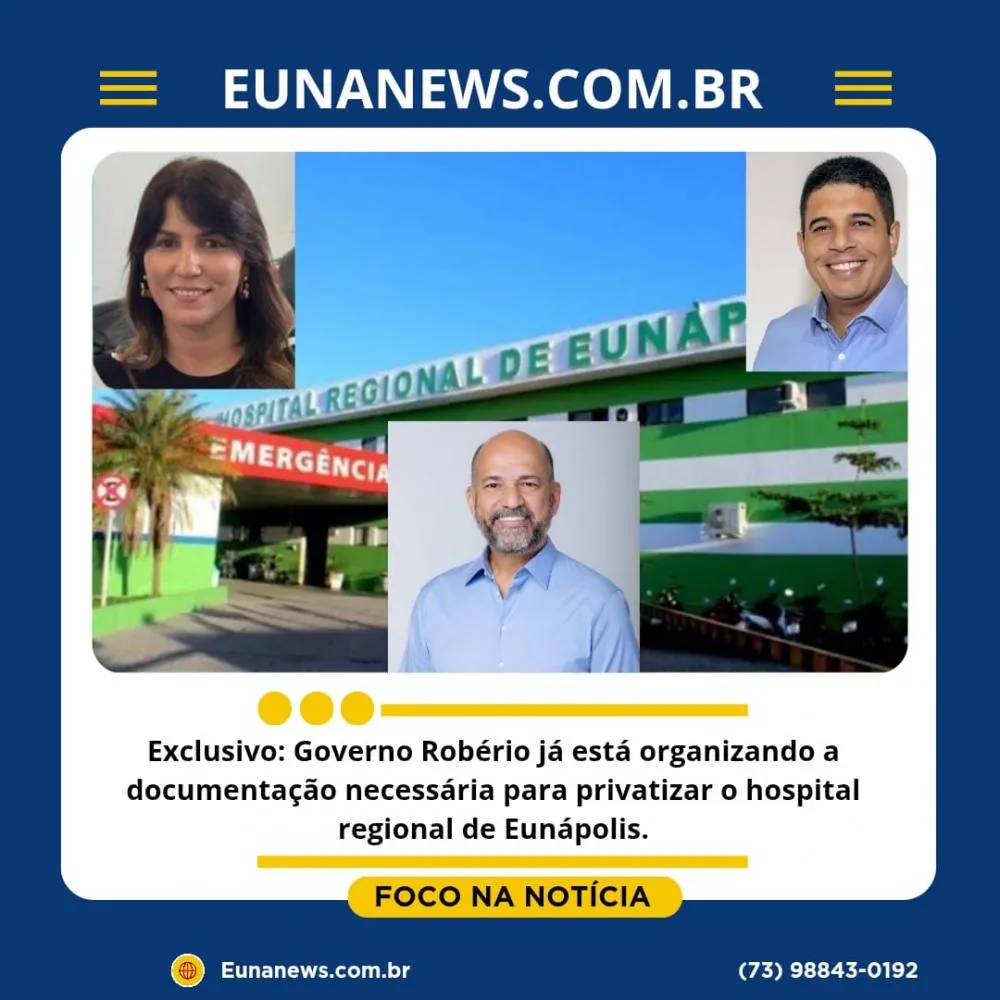 Exclusivo: Governo Robério já está organizando a documentação necessária para privatizar o hospital regional de Eunápolis.