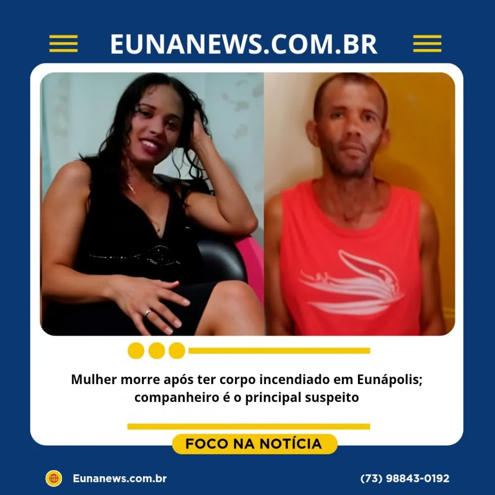 Mulher morre após ter corpo incendiado em Eunápolis; companheiro é o principal suspeito