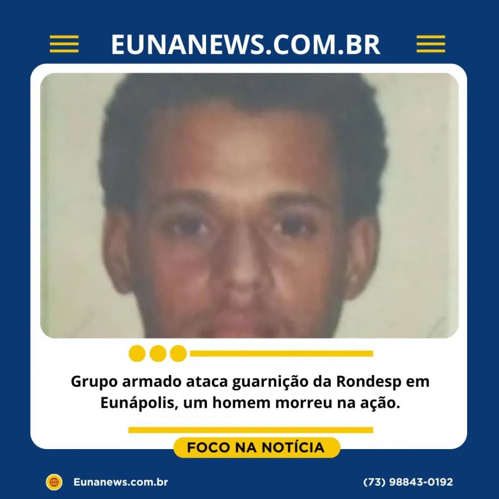 Grupo armado ataca guarnição da Rondesp em Eunápolis, um homem morreu na ação.