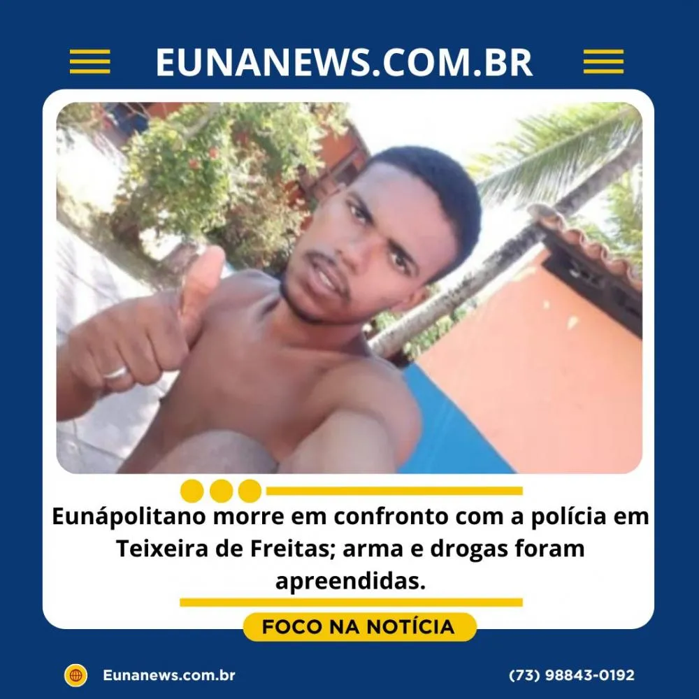 Eunápolitano morre em confronto com a polícia em Teixeira de Freitas; arma e drogas foram apreendidas.