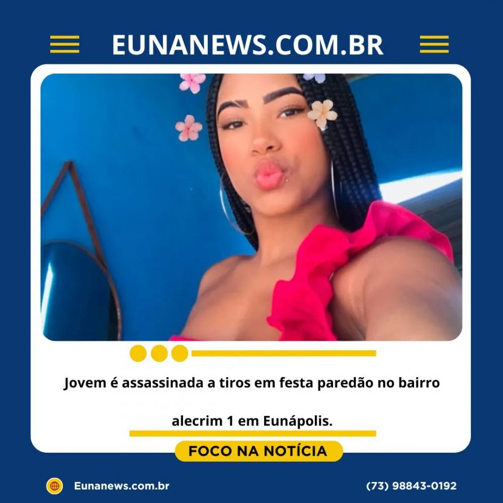 Jovem é assassinada a tiros em festa paredão no bairro alecrim 1 em Eunápolis.