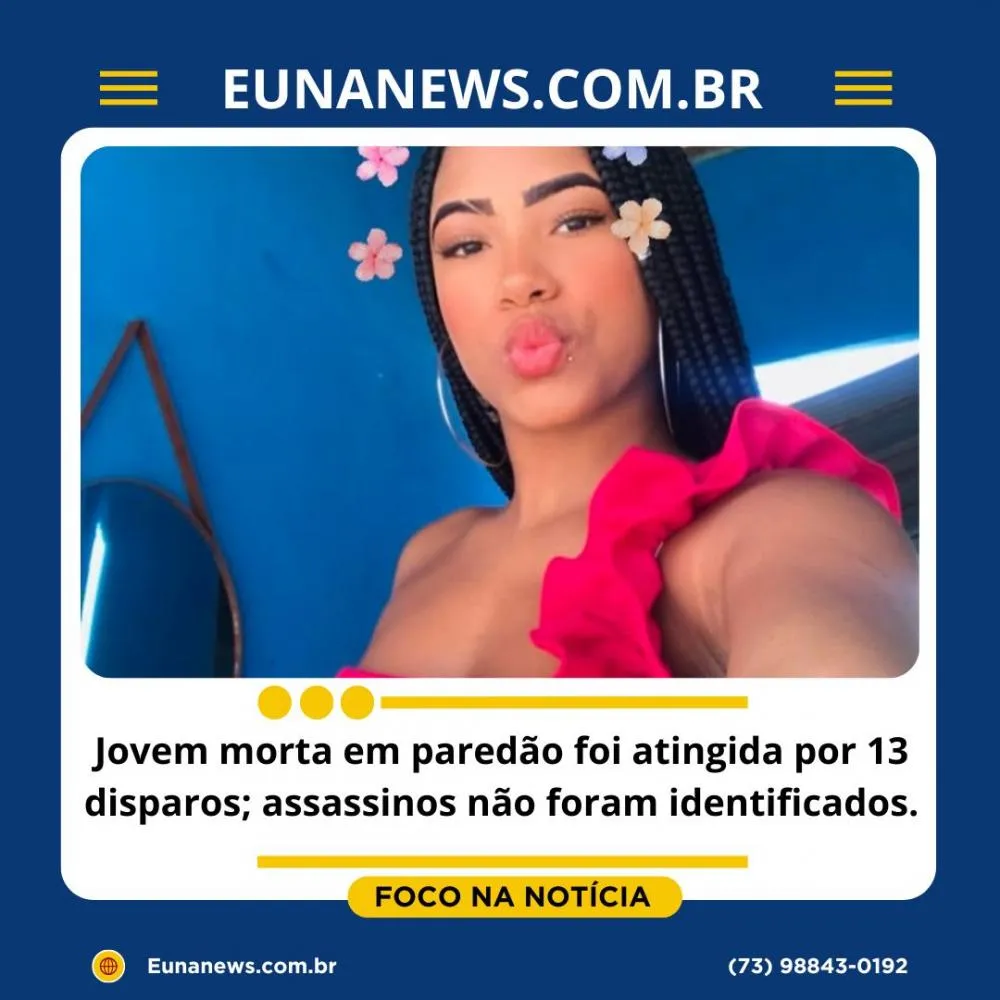 Jovem morta em paredão foi atingida por 13 disparos; assassinos não foram identificados.