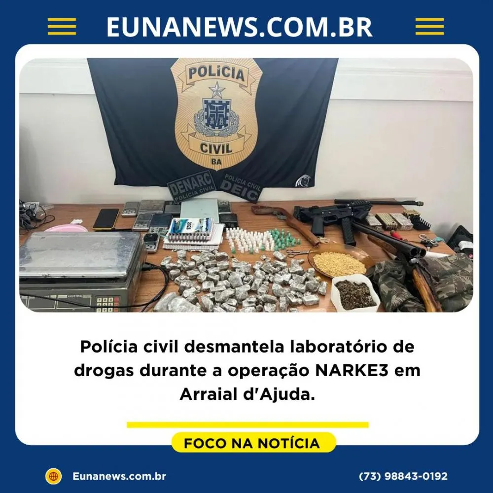 Polícia civil desmantela laboratório de drogas durante a operação NARKE3 em Arraial d'Ajuda.