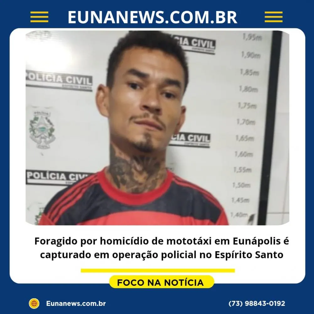 Foragido por homicídio de mototáxi em Eunápolis é capturado em operação policial no Espírito Santo