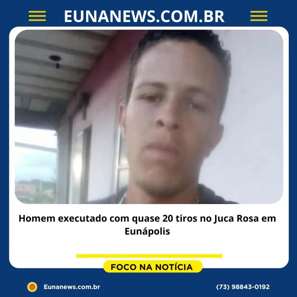 Homem executado com quase 20 tiros no Juca Rosa em Eunápolis
