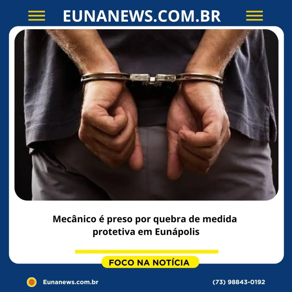 Mecânico é preso por quebra de medida protetiva em Eunápolis