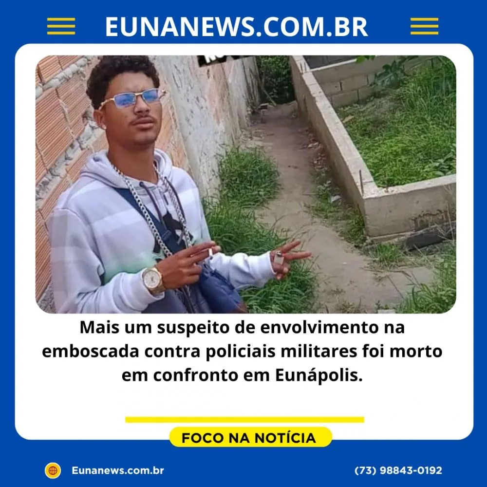 Mais um suspeito de envolvimento na emboscada contra policiais militares foi morto em confronto em Eunápolis.