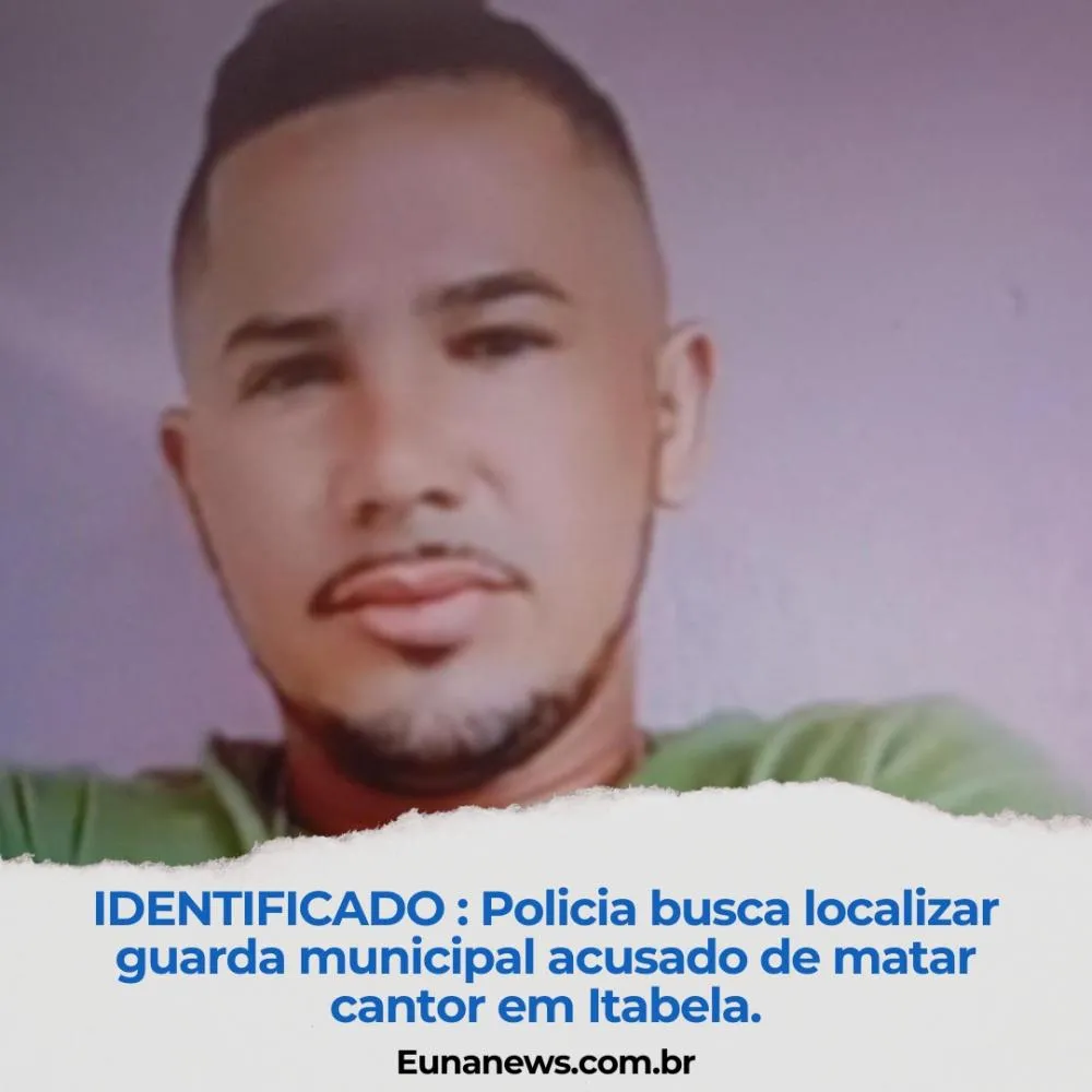 IDENTIFICADO : Policia busca localizar guarda municipal acusado de matar cantor em Itabela.