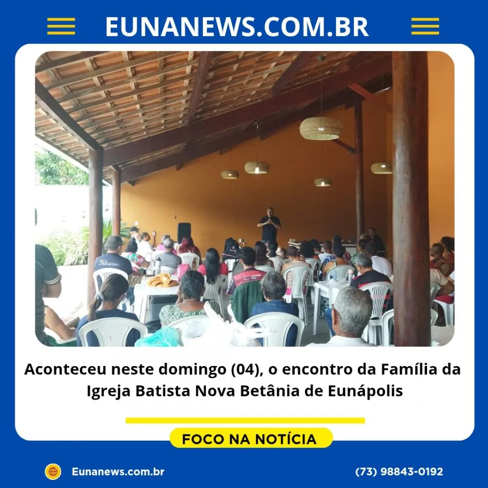 Aconteceu neste domingo (04), o encontro da Família da Igreja Batista Nova Betânia de Eunápolis