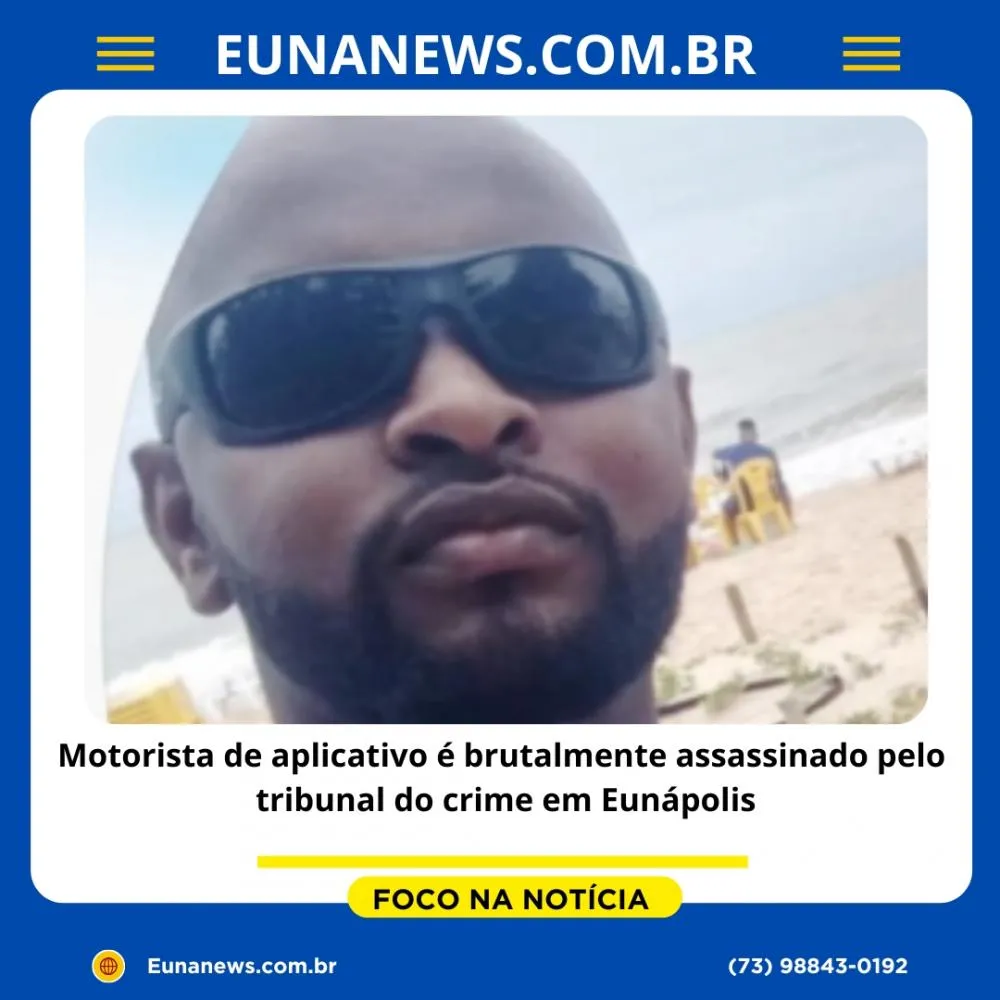 Motorista de aplicativo é brutalmente assassinado pelo tribunal do crime em Eunápolis