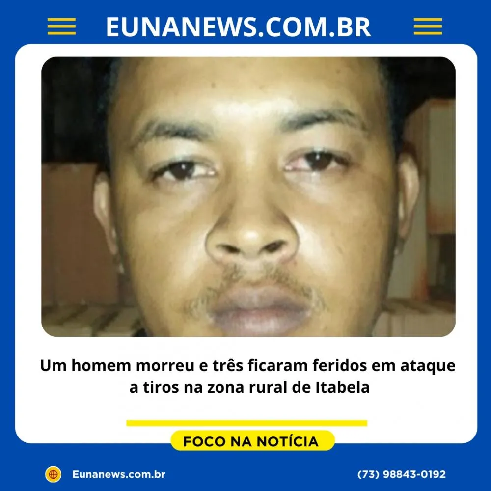 Um homem morreu e três ficaram feridos em ataque a tiros na zona rural de Itabela