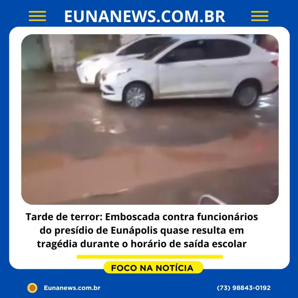 Tarde de terror: Emboscada contra funcionários do presídio de Eunápolis quase resulta em tragédia durante o horário de saída escolar