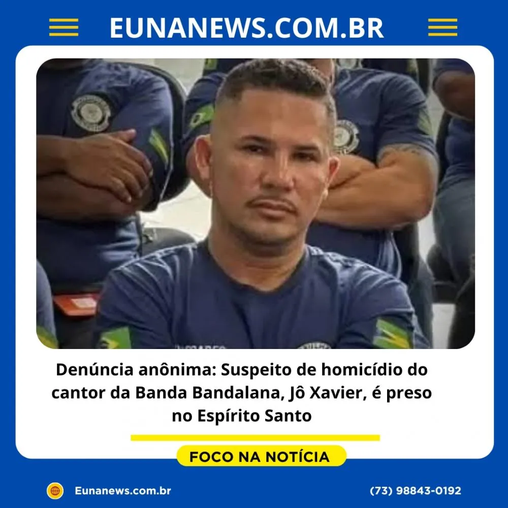 Denúncia anônima: Suspeito de homicídio do cantor da Banda Bandalana, Jô Xavier, é preso no Espírito Santo
