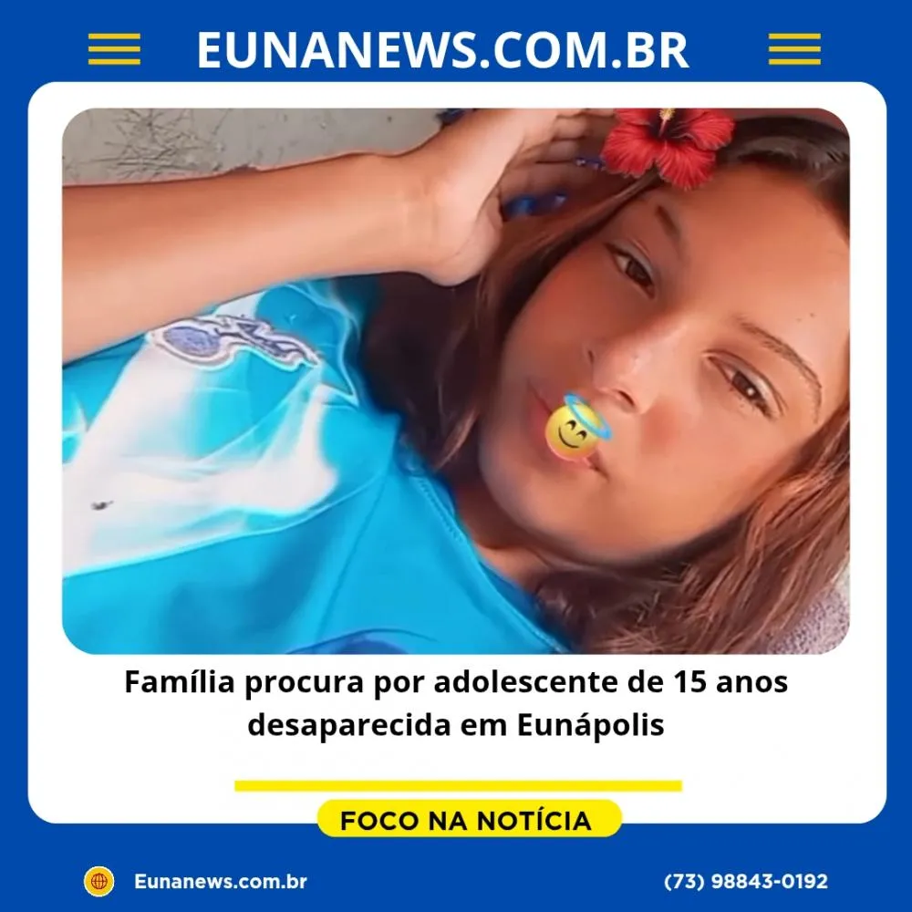 Família procura por adolescente de 15 anos desaparecida em Eunápolis