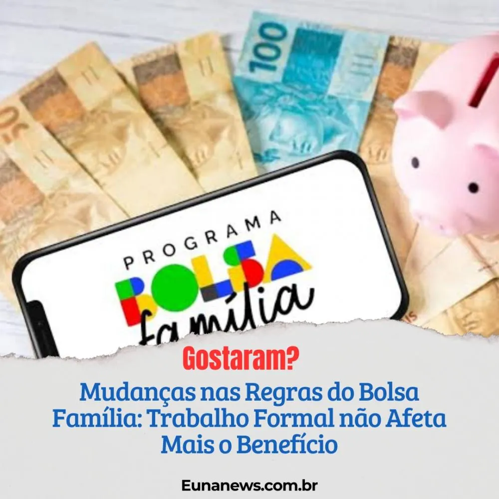Mudanças nas Regras do Bolsa Família: Trabalho Formal não Afeta Mais o Benefício