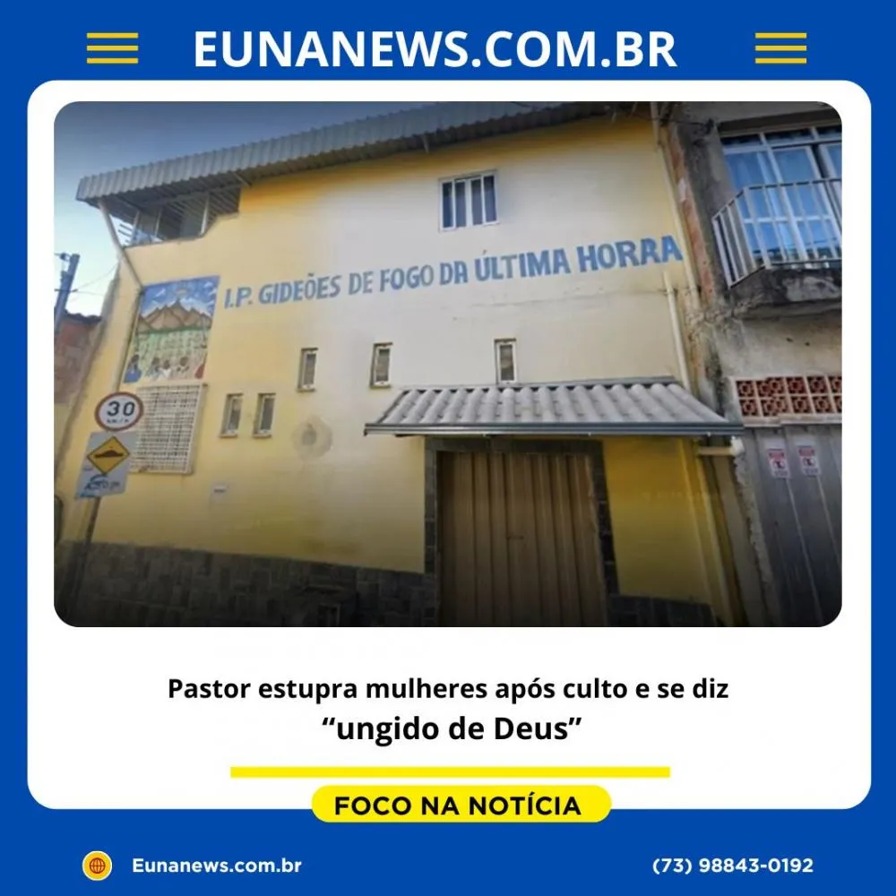 Pastor estupra mulheres após culto e se diz “ungido de Deus”