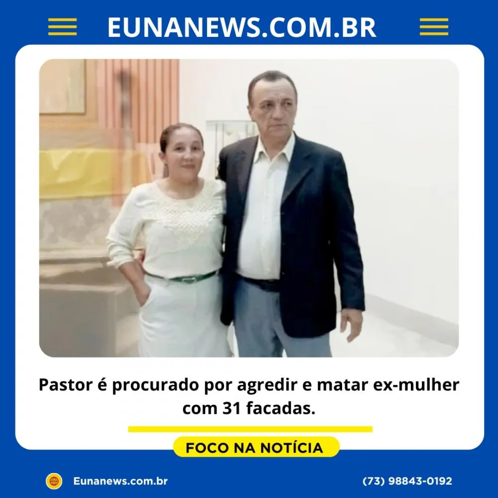Pastor é procurado por agredir e matar ex-mulher com 31 facadas