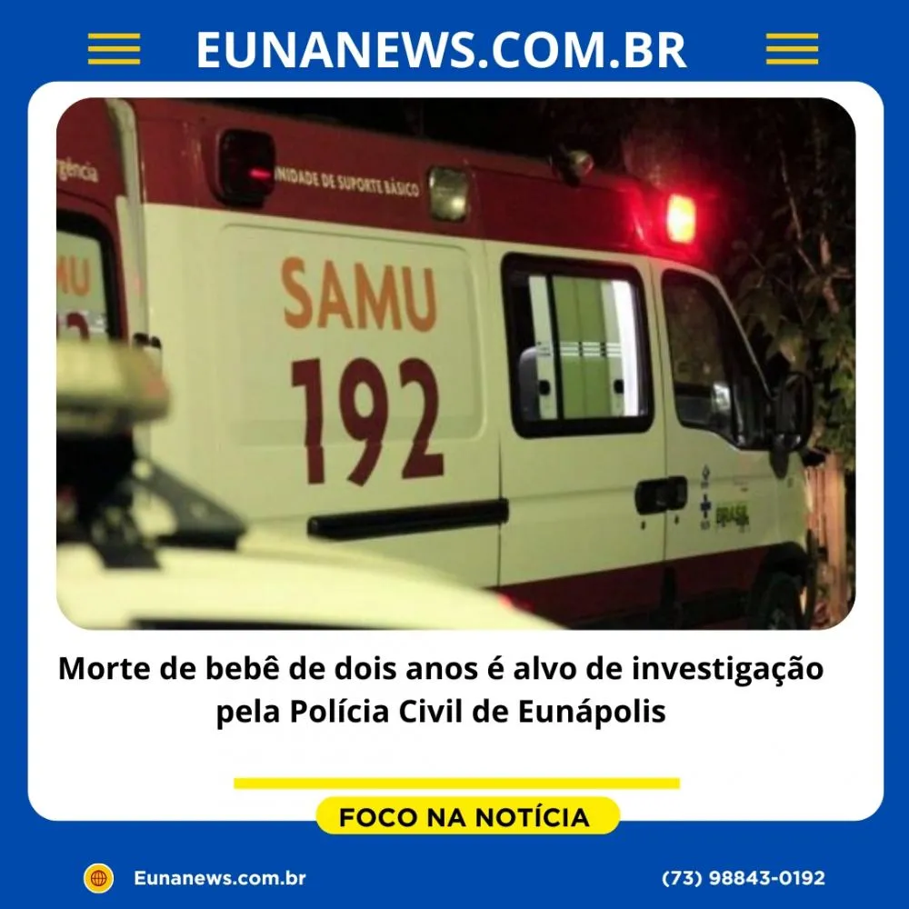 Morte de bebê de dois anos é alvo de investigação pela Polícia Civil de Eunápolis