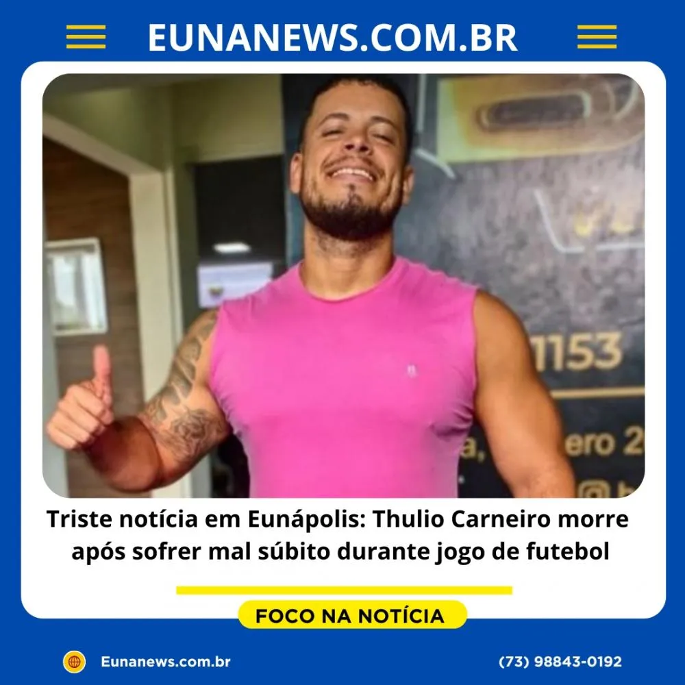 Triste notícia em Eunápolis: Thulio Carneiro morre após sofrer mal súbito durante jogo de futebol