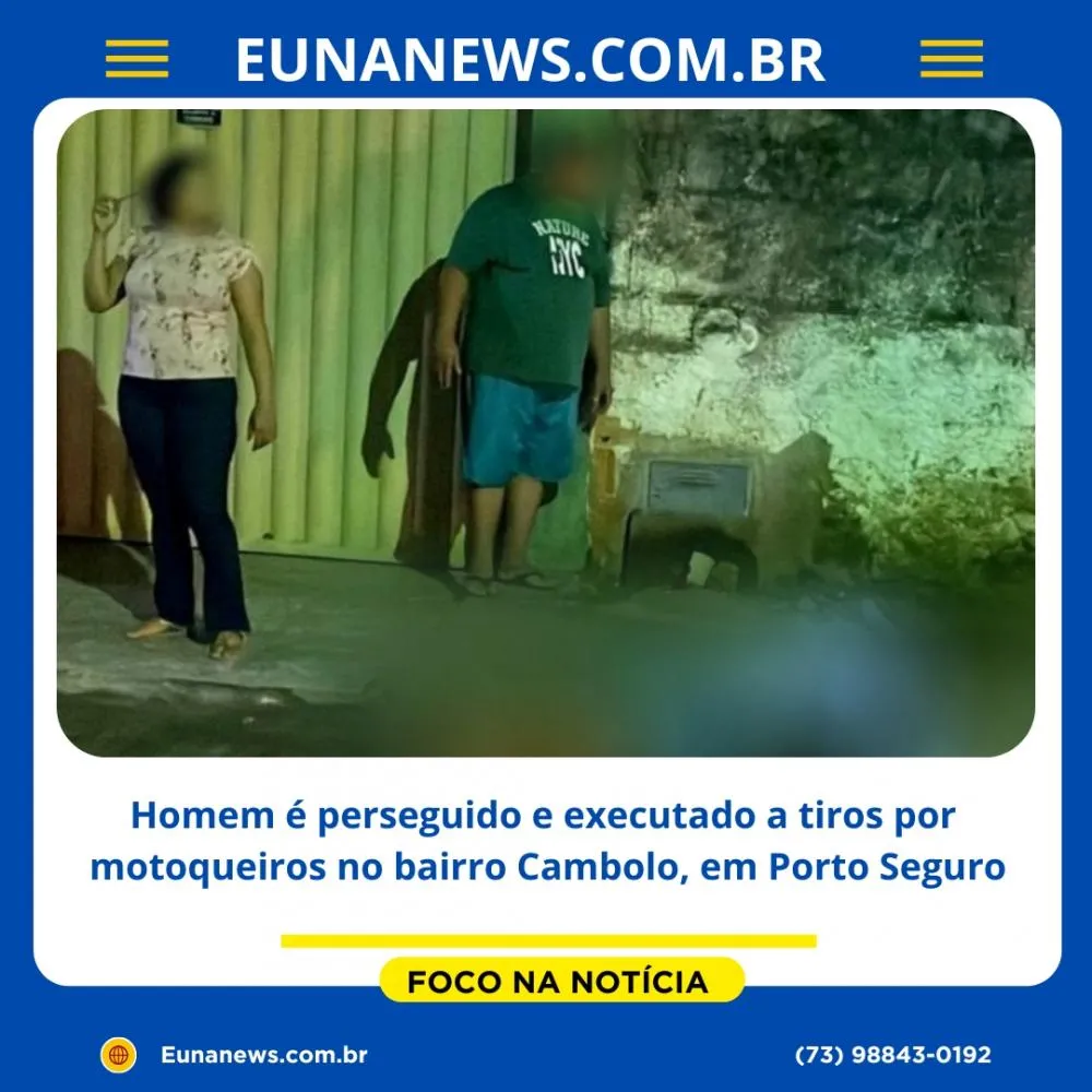 Homem é perseguido e executado a tiros por motoqueiros no bairro Cambolo, em Porto Seguro