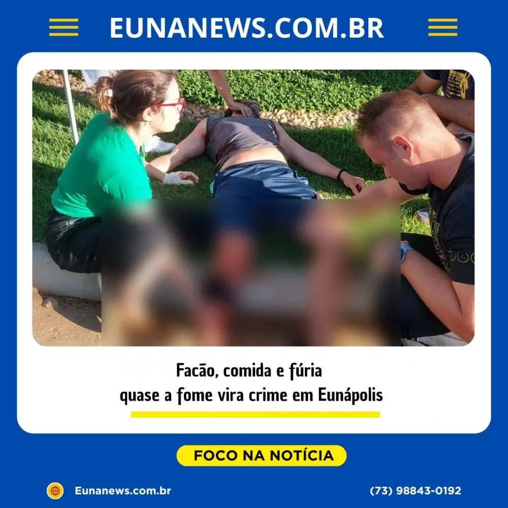 Facão, comida e fúria: quase a fome vira crime em Eunápolis
