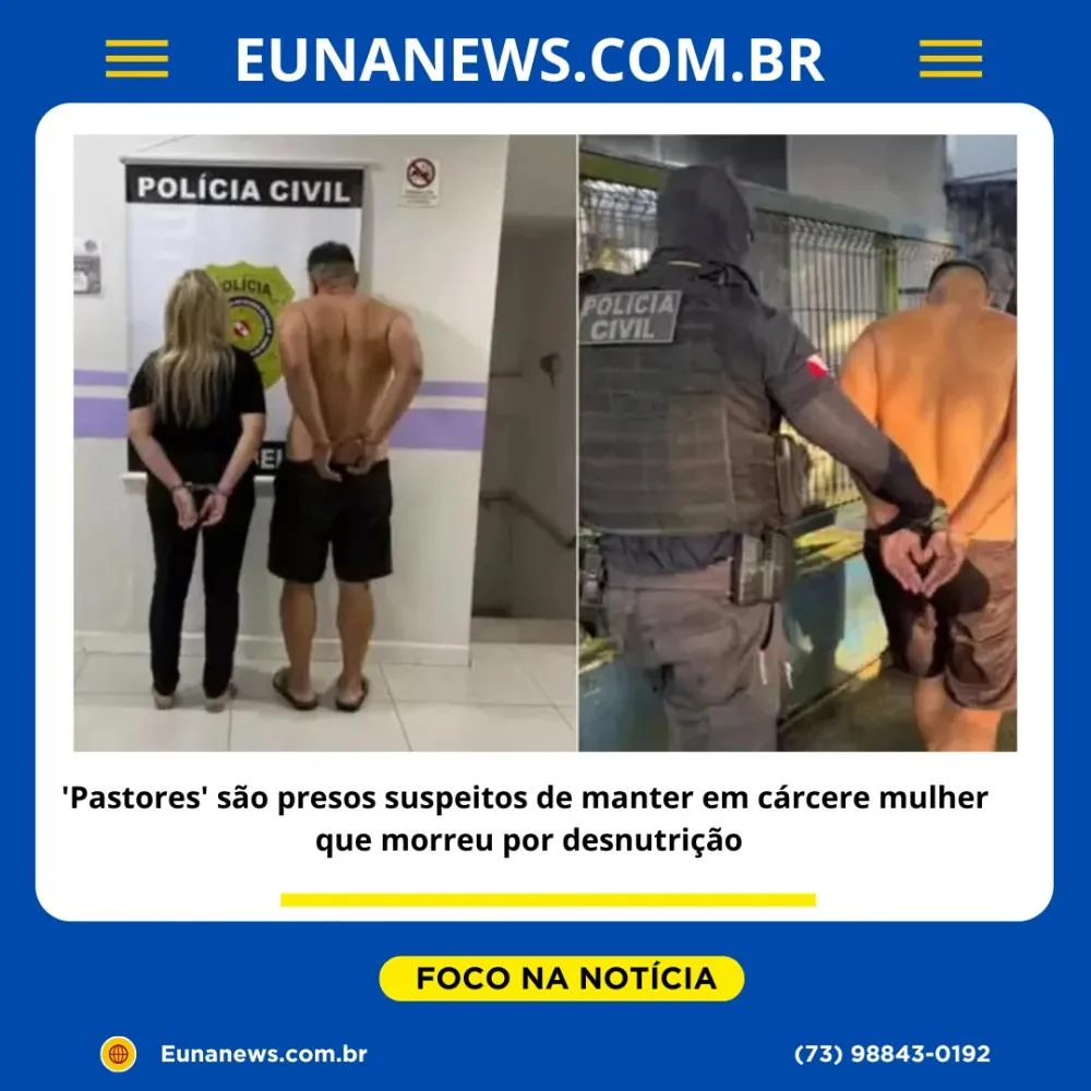 Pastora e marido são presos suspeitos de manter em cárcere privado mulher que morreu por desnutrição .