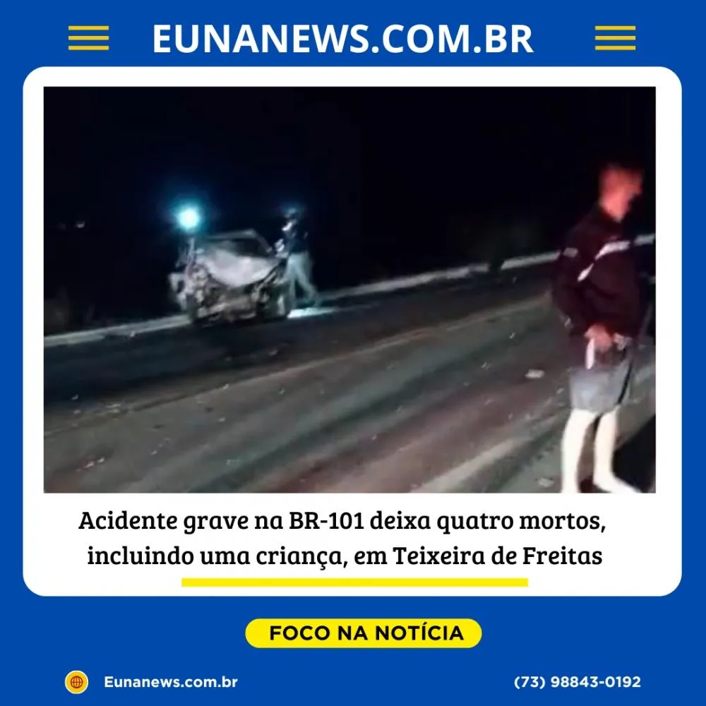 Acidente grave na BR-101 deixa quatro mortos, incluindo uma criança, em Teixeira de Freitas