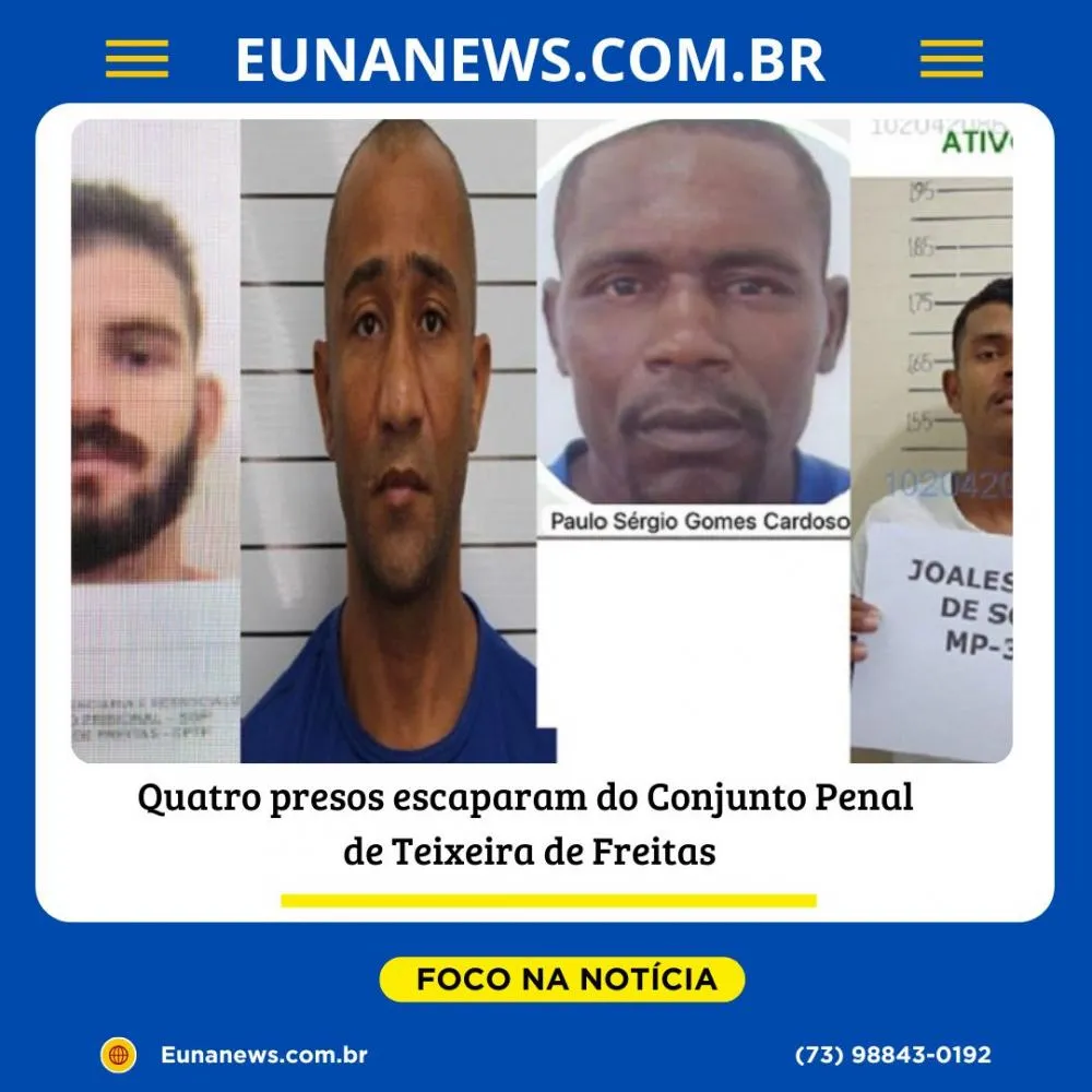 Quatro presos escaparam do Conjunto Penal de Teixeira de Freitas