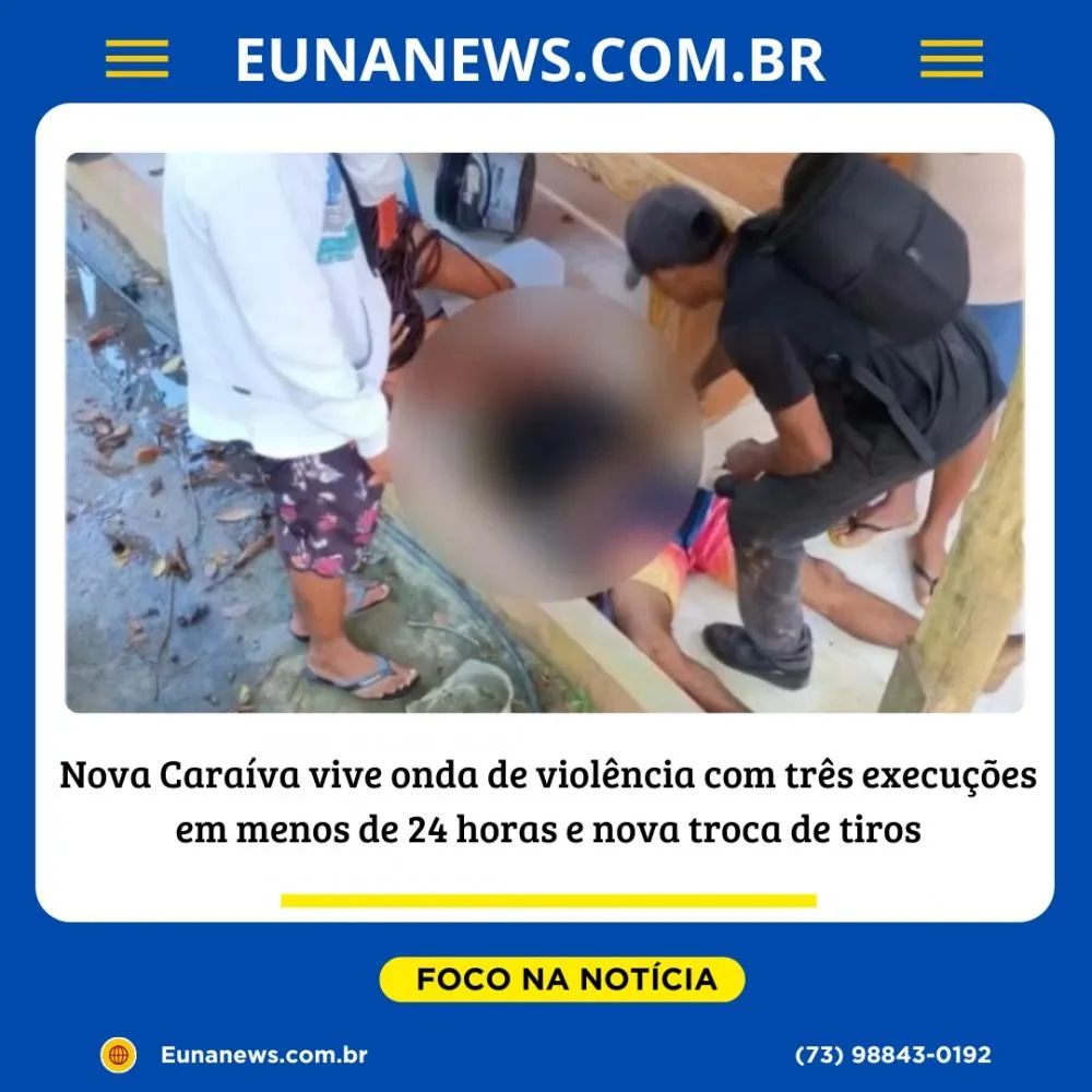 Nova Caraíva registra novo homicídio em meio a disputa entre facções; três mortes e troca de tiros em menos de 24h