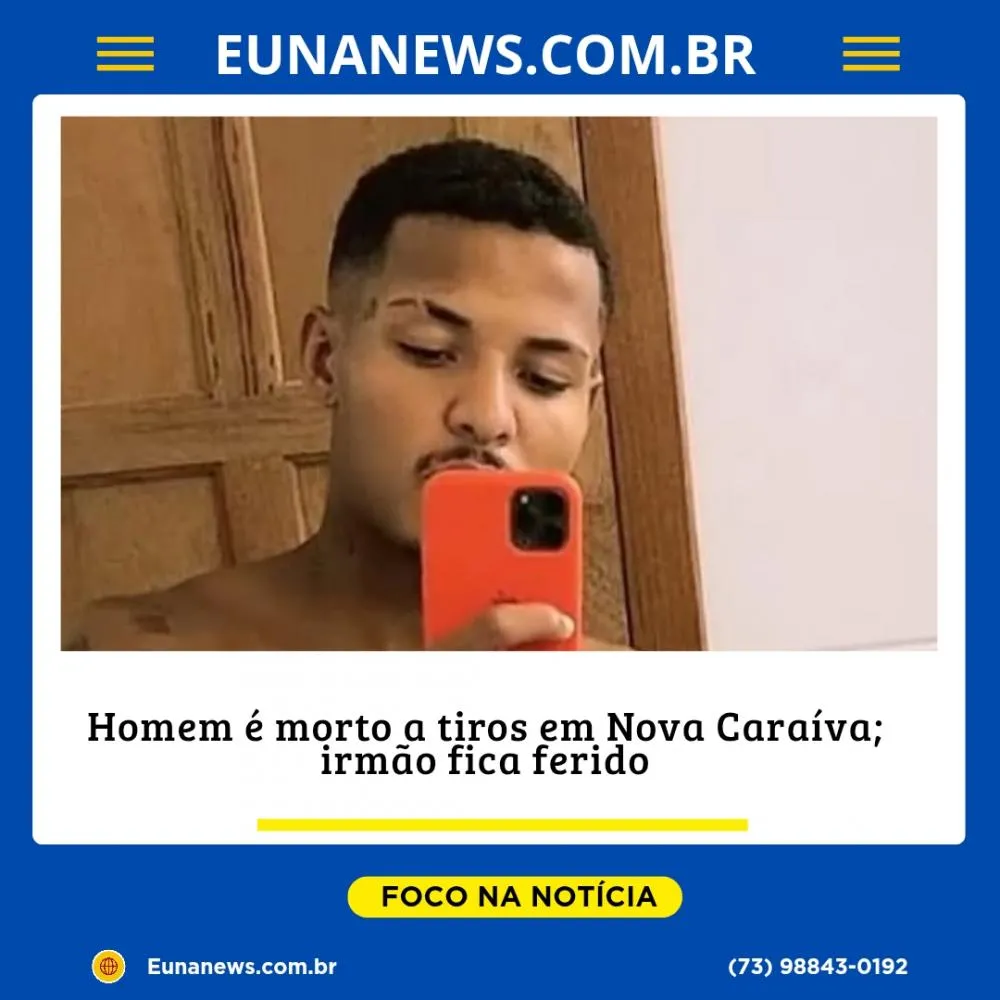Homem é morto a tiros em Nova Caraíva; irmão fica ferido