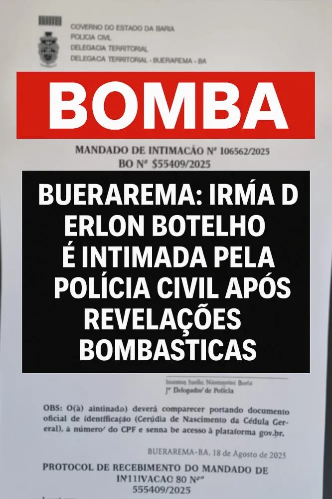 BUERAREMA: IRMÃ DE ERLON BOTELHO É INTIMADA PELA POLÍCIA CIVIL APÓS REVELAÇÕES BOMBÁSTICAS