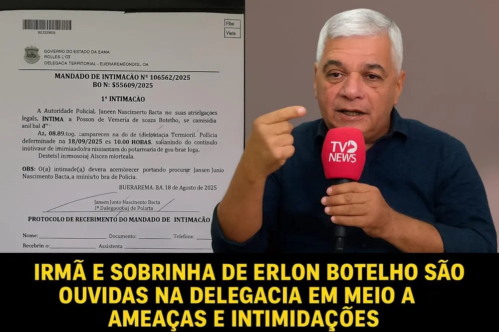 BUERAREMA: IRMÃ E SOBRINHA DE ERLON BOTELHO SÃO OUVIDAS NA DELEGACIA EM MEIO A AMEAÇAS E INTIMIDAÇÕES