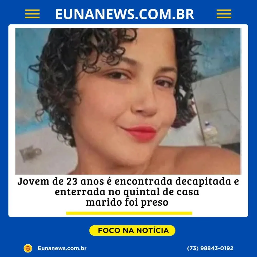 Jovem de 23 anos é encontrada decapitada e enterrada no quintal de casa; marido foi preso