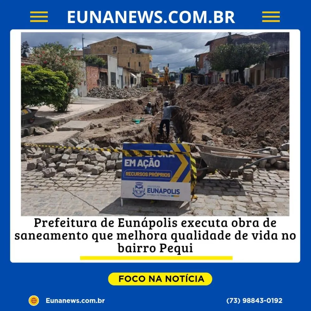 Prefeitura de Eunápolis executa obra de saneamento que melhora qualidade de vida no bairro Pequi
