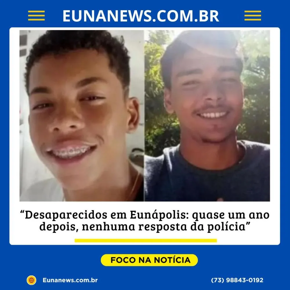 “Dor sem fim: 11 meses após sumiço de jovens, famílias denunciam inércia policial em Eunápolis”