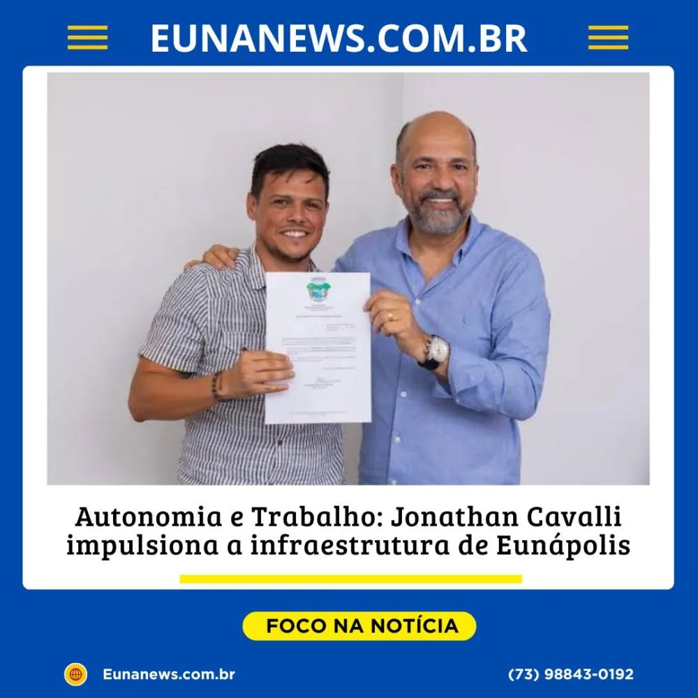 Autonomia e Trabalho: Jonathan Cavalli impulsiona a infraestrutura de Eunápolis