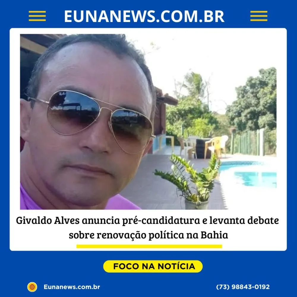 Givaldo Alves anuncia pré-candidatura e levanta debate sobre renovação política na Bahia