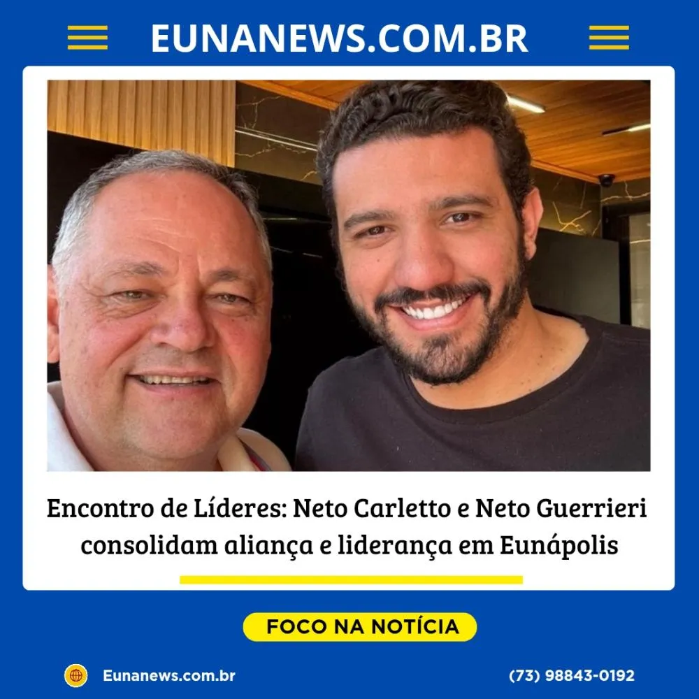  Encontro político reforça aliança entre Neto Carletto e Neto Guerrieri, líderes em pesquisa eleitoral em Eunápolis