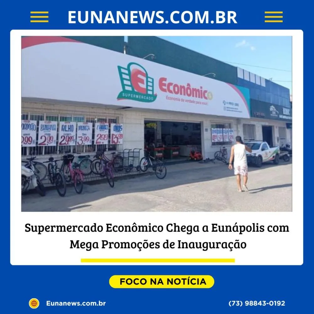Nova unidade do Supermercado Econômico é inaugurada em Eunápolis nesta quinta-feira.